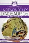 LA CIENCIA DE LOS DINOSAURIOS EN 100 PREGUNTAS