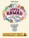 SÚPER KAWAII. EL ARTE JAPONÉS DE PARA DIBUJAR CRIATURAS MONAS